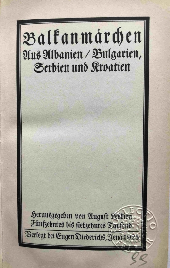 Leskien August: Balkanmärchen. Aus Albanien, Bulgarien, Serbien und Kroatien